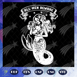 all men beware, mermaid svg, mermaid birthday,mer
