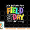 Funny School Field Day 2023 I m Just Here For Field Day png, digital download copy.jpg