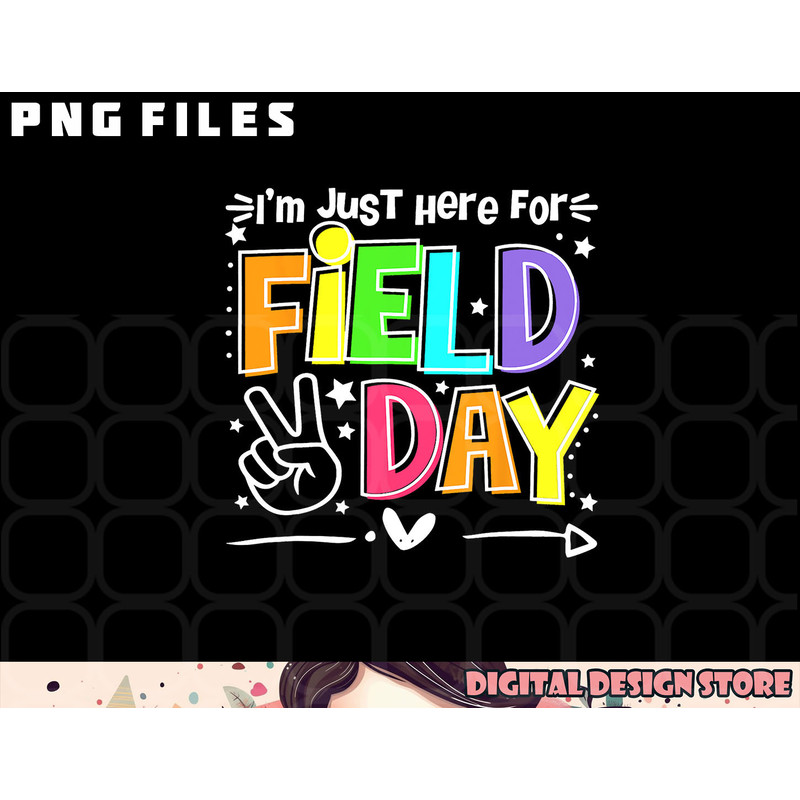 Funny School Field Day 2023 I m Just Here For Field Day png, digital download copy.jpg