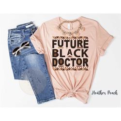 future black doctor, black man woman doctor tee, black women men in medicine, black owned clothing