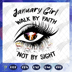 january girl walk by faith not by sight svg, janu