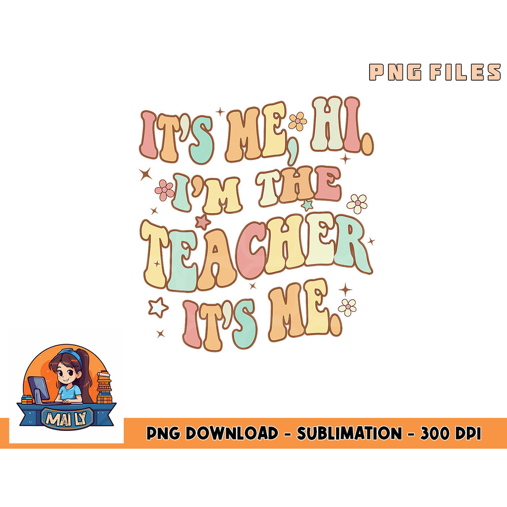 Funny Teacher Groovy It s Me Hi I m The Teacher It s Me png, digital download copy.jpg