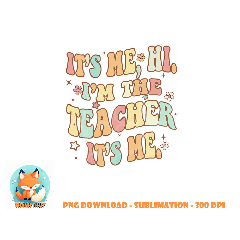 Funny Teacher Groovy It s Me Hi I m The Teacher It s Me png, digital download copy.jpg
