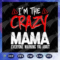 im the crazy mama svg, mama svg, mothers day svg,