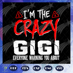 im the crazy gigi svg, gigi svg, mothers day svg,