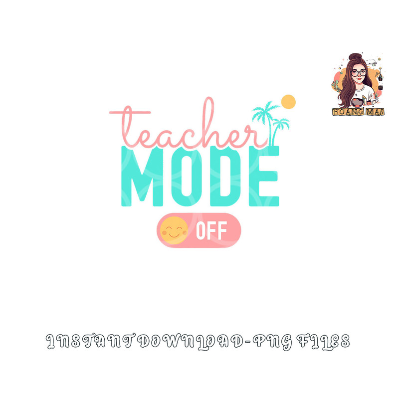 Teacher Mode Off Happy Last Day Of School Summer Break Funny png, digital download copy.jpg
