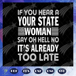 if you hear a your state woman say oh hell no, ma