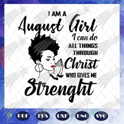 i am an august girl, born in august, august girl,