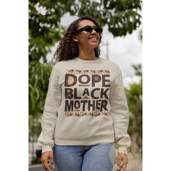 dope black mother sweatshirt, black mother gift, black owned clothing, gift for black mother, black momma hoodie, black