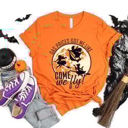 gas prices, come we fly shirt, halloween shirt, sanderson sisters, hocus shirt, halloween funny tee, fall clothing, come