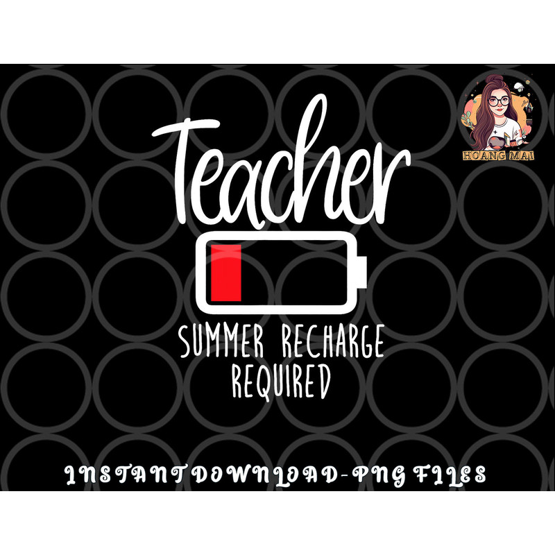 Teacher Summer Recharge Required Last day School Women Funny png, digital download copy.jpg