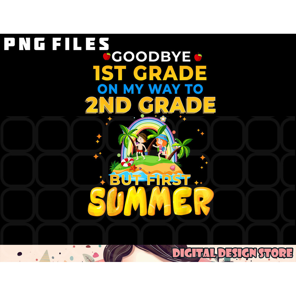 Goodbye 1st Grade Graduation To 2nd Grade Hello Summer png, digital download copy.jpg