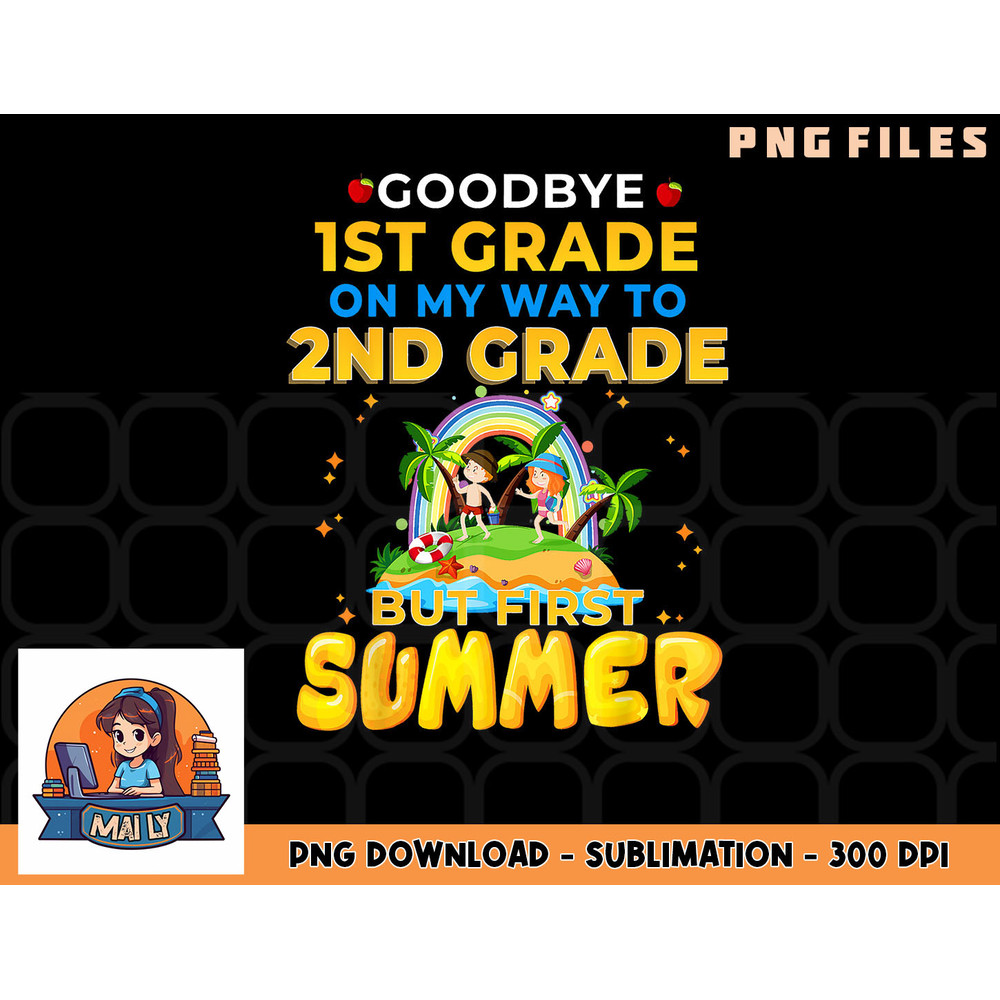 Goodbye 1st Grade Graduation To 2nd Grade Hello Summer png, digital download copy.jpg