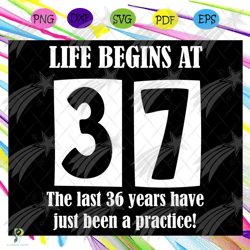 life begins at 37 svg, happy birthday 37th svg, 3