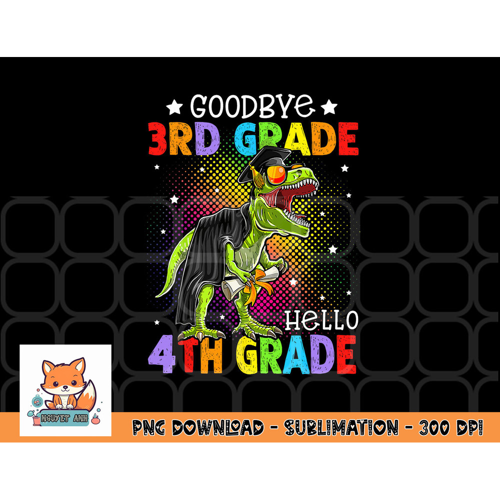 Goodbye 3rd Grade Hello 4th Grade Graduation T-Rex Dinosaur png, digital download copy.jpg