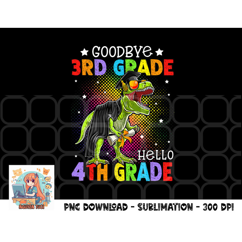Goodbye 3rd Grade Hello 4th Grade Graduation T-Rex Dinosaur png, digital download copy.jpg