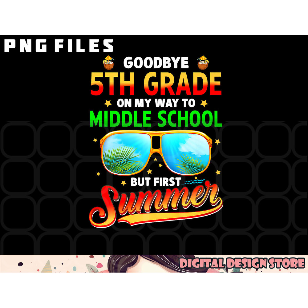 Goodbye 5th Grade Graduation To 6th Grade Hello Summer Kids Premium png, digital download copy.jpg