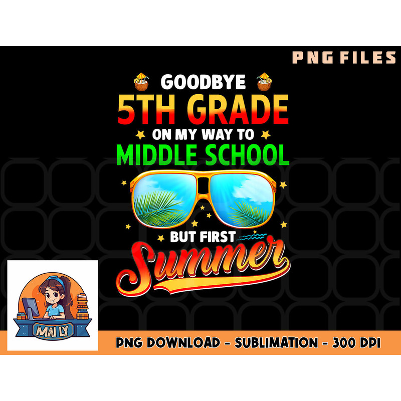 Goodbye 5th Grade Graduation To 6th Grade Hello Summer Kids Premium png, digital download copy.jpg