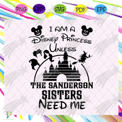 i am a disney princess unless sanderson sisters n