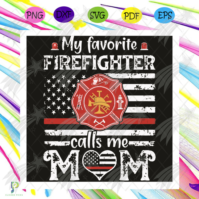 My Favorite Firefighter Calls Me Mom Svg, Mother Day Svg, Firefighter Svg, Calls Me Mom Svg, Mama Svg, Black Girl Svg, Mommy Svg, Mommy Birthday Svg, Happy Moth