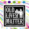 Old Lives Matter Elder Men Women Svg, Trending Svg, Old Lives Matter Svg, Old Lives Svg, Elder Men Svg, Elder Women Svg, Funny Old Lives Svg, 50th Birthday Svg,