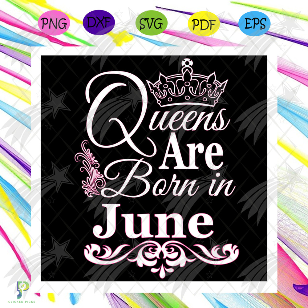 Queens Are Born In June Svg, Birthday Svg, June Birthday Svg, June Queen Svg, Born In June Svg, Jun Birthday Svg, Queen Birthday Svg, Birthday Queen Svg, Jun Qu