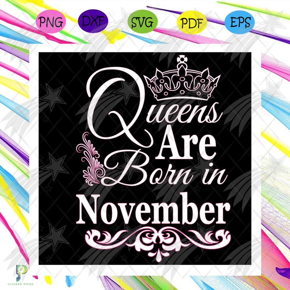 Queens Are Born In November Svg, Birthday Svg, November Birthday, November Queen Svg, Born In November, Nov Birthday Svg, Queen Birthday Svg, Birthday Queen Svg