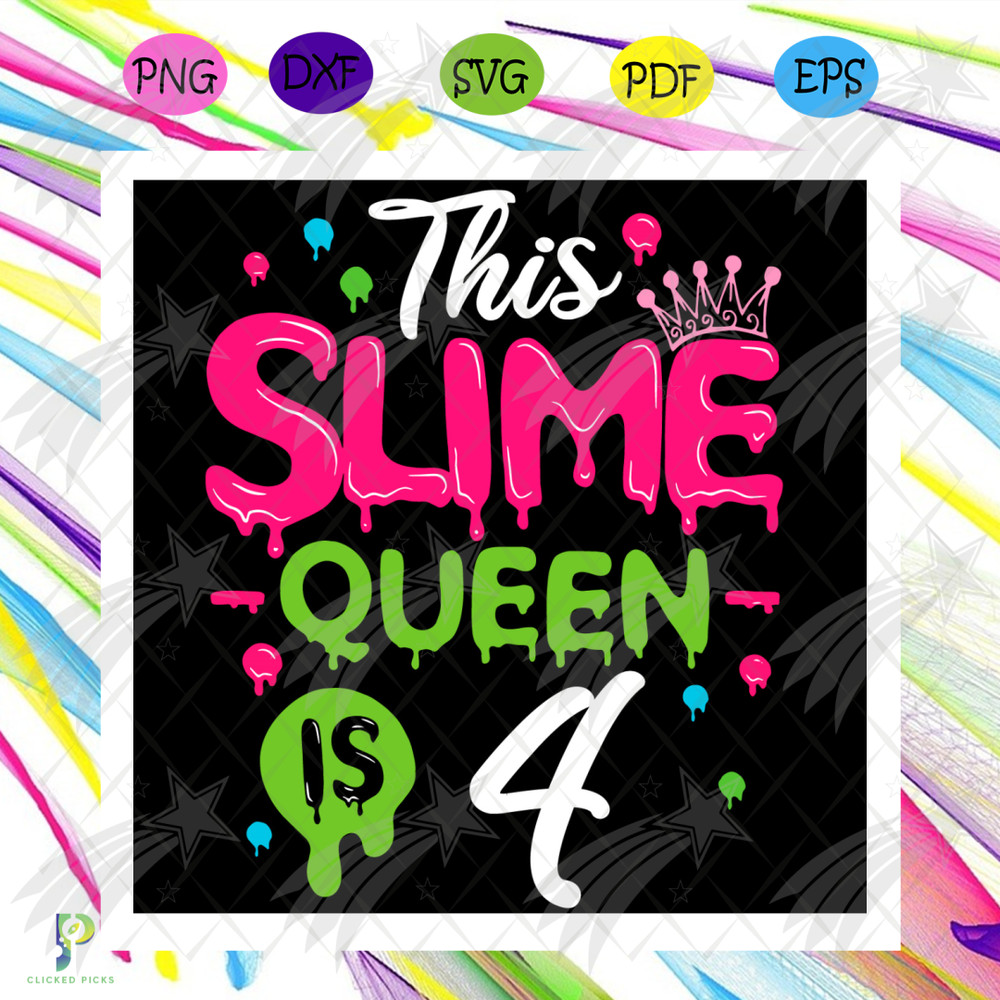 This Slime Queen Is 4 Svg, Birthday Svg, Slime Queen Svg, Birthday 4 Svg, 4th Birthday Svg, 4th Girl Birthday, Girl Birthday Svg, Slime Queen Birthday, Slime Qu