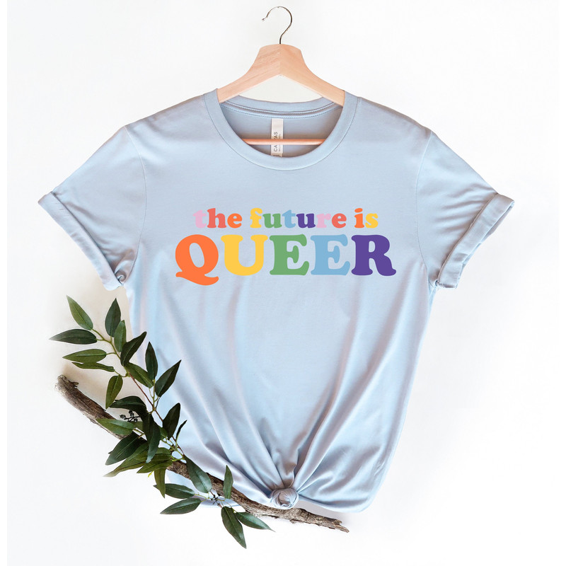 The Future Is Queer Unisex TShirt • LGBTQ Gift Idea • Pride Day Celebration • Queer Outfit • Equality Shirt • Rainbow Pride Shirt - 2.jpg
