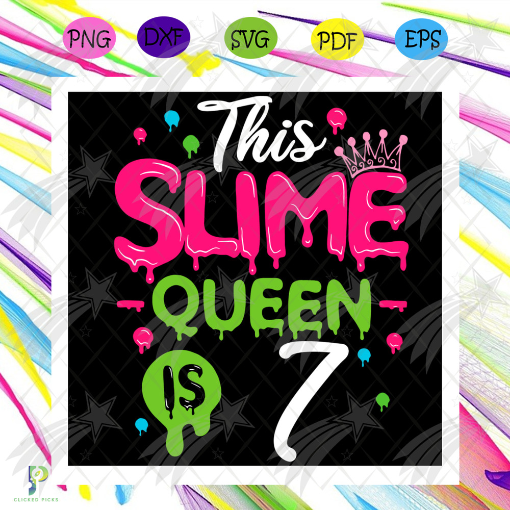 This Slime Queen Is 7 Svg, Birthday Svg, Slime Queen Svg, Birthday 7 Svg, 7th Birthday Svg, 7th Girl Birthday, Girl Birthday Svg, Slime Queen Birthday, Slime Qu