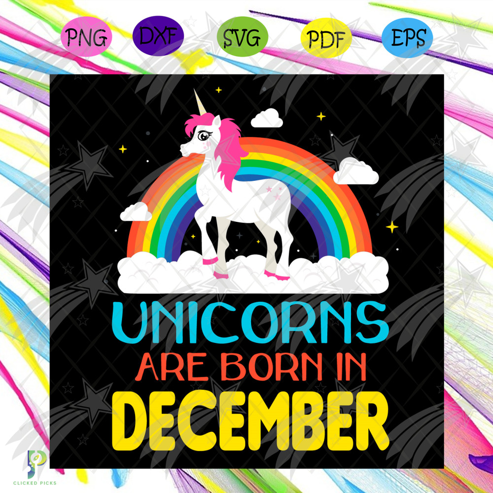 Unicorns Are Born In December Svg, Birthday Svg, Unicorn Birthday Svg, December Unicorn, Unicorn Svg, Unicorn Girl Svg, December Girl Svg, December Birthday, Bi