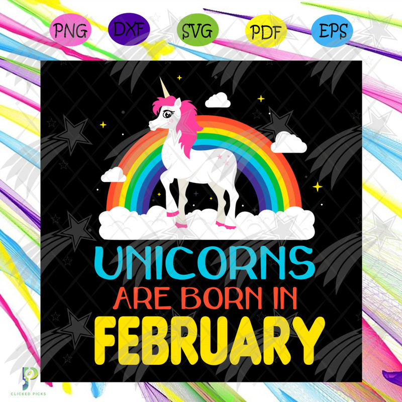 Unicorns Are Born In February Svg, Birthday Svg, Unicorn Birthday Svg, February Unicorn, Unicorn Svg, Unicorn Girl Svg, February Girl Svg, February Birthday, Bi
