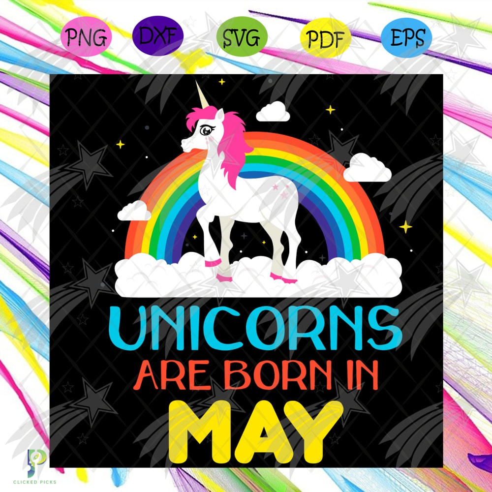 Unicorns Are Born In May Svg, Birthday Svg, Unicorn Birthday Svg, May Unicorn Svg, Unicorn Svg, Unicorn Girl Svg, May Girl Svg, May Birthday Svg, Birthday Girl