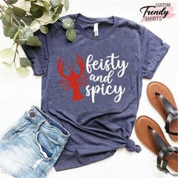crawfish shirt, crawfish season shirt, feisty and spicy, crawfish gifts, womens crawfish shirt, funny crawfish shirts, c
