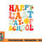Groovy Happy Last Day of School Teacher Student Graduation png, digital download copy.jpg