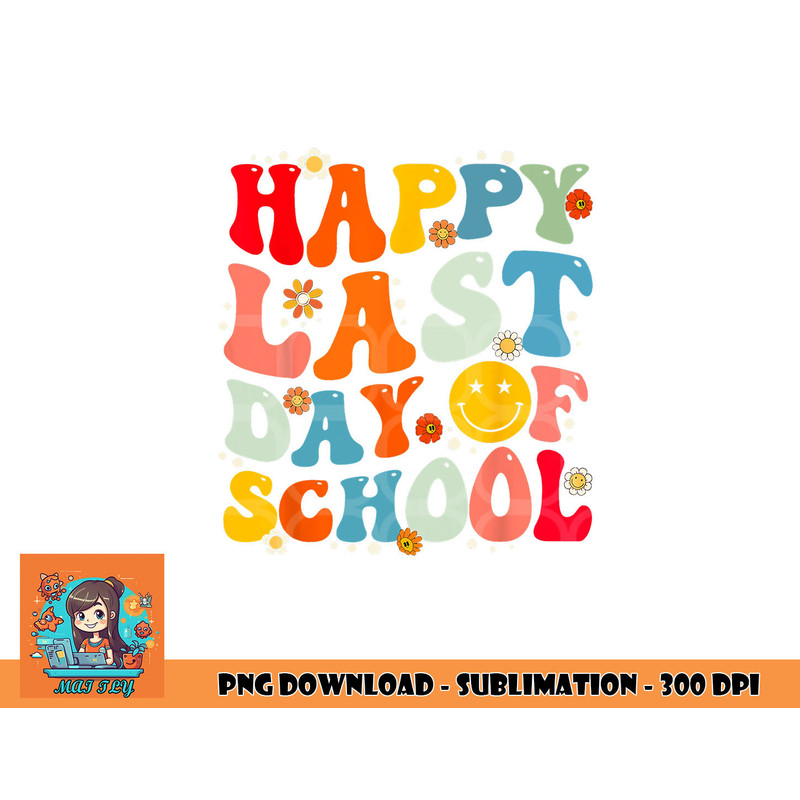 Groovy Happy Last Day of School Teacher Student Graduation png, digital download copy.jpg