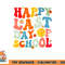 Groovy Happy Last Day of School Teacher Student Graduation png, digital download copy.jpg