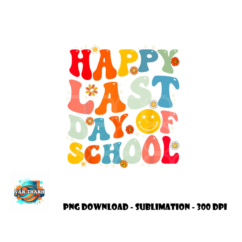 Groovy Happy Last Day of School Teacher Student Graduation png, digital download copy.jpg