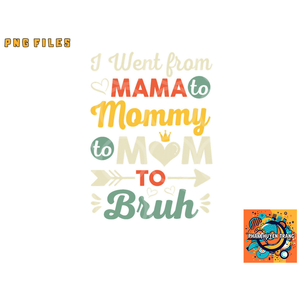Funny Mothers Day design I Went from Mama for wife and mom png, digital download copy.jpg