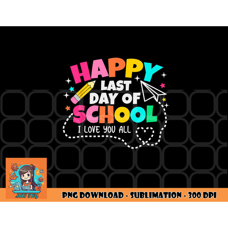 Happy End Of School Year Teachers Students Kids Graduation png, digital download copy.jpg