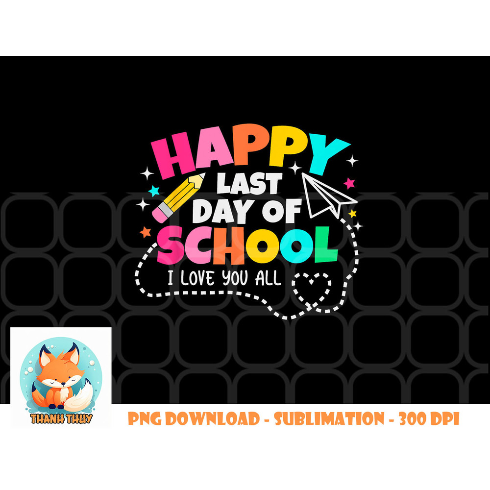 Happy End Of School Year Teachers Students Kids Graduation png, digital download copy.jpg