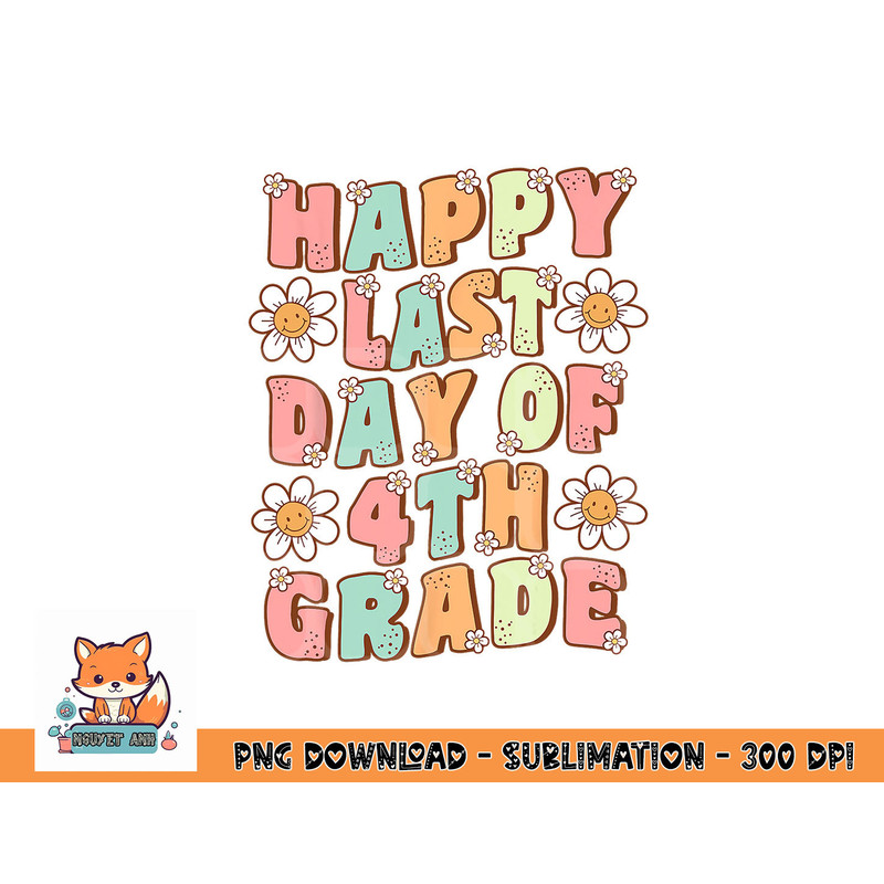 Happy Last Day of 4th Grade Cute Groovy Fourth Grade Teacher png, digital download copy.jpg