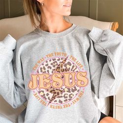 jesus the way the truth sweatshirt, god crewneck sweatshirt, christian sweater, faith apparel, bible verse sweatshirt, m