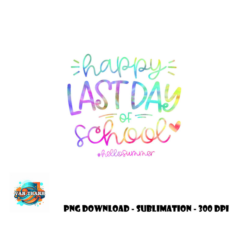 Happy Last Day Of School Hello Summer Students And Teachers png, digital download copy.jpg