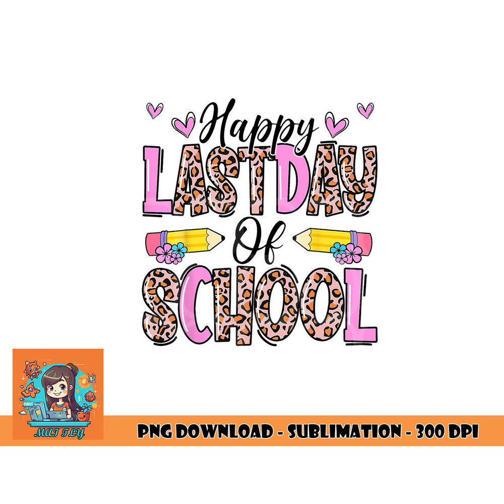 Happy Last Day Of School Leopard Teacher End Of School Year png, digital download copy.jpg