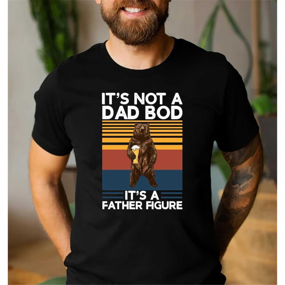 MR-126202318540-dad-shirt-its-not-a-dad-bod-its-a-father-figure-fathers-day-image-1.jpg