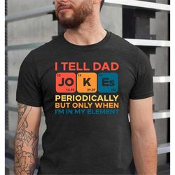 i tell dad jokes shirt, fathers day shirt, i tell dad jokes periodically, dad jokes shirt, daddy shirt, awesome dad shir