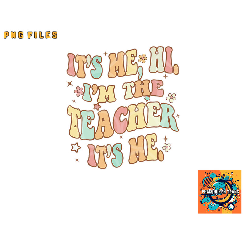Funny Teacher Groovy It s Me Hi I m The Teacher It s Me png, digital download copy.jpg