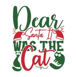dear santa it was the cat christmas svg, christmas svg files
