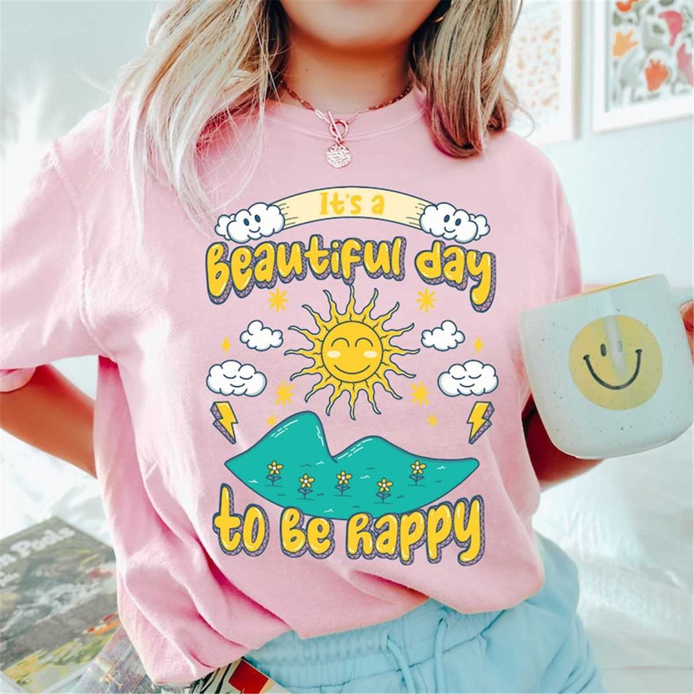 MR-12620231919-its-a-beautiful-day-to-be-happy-comfort-colors-t-shirt-image-1.jpg